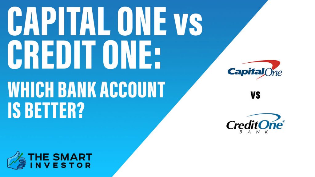 Capital One vs Credit One Which Bank Account Is Better