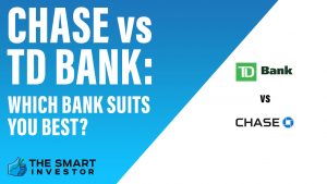 Chase vs TD Bank Which Bank Suits You Best