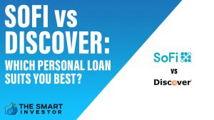 SoFi Vs Discover Which Personal Loan Suits You Best