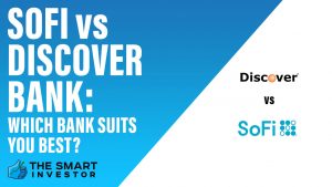 SoFi vs Discover Bank Which Bank Suits You Best