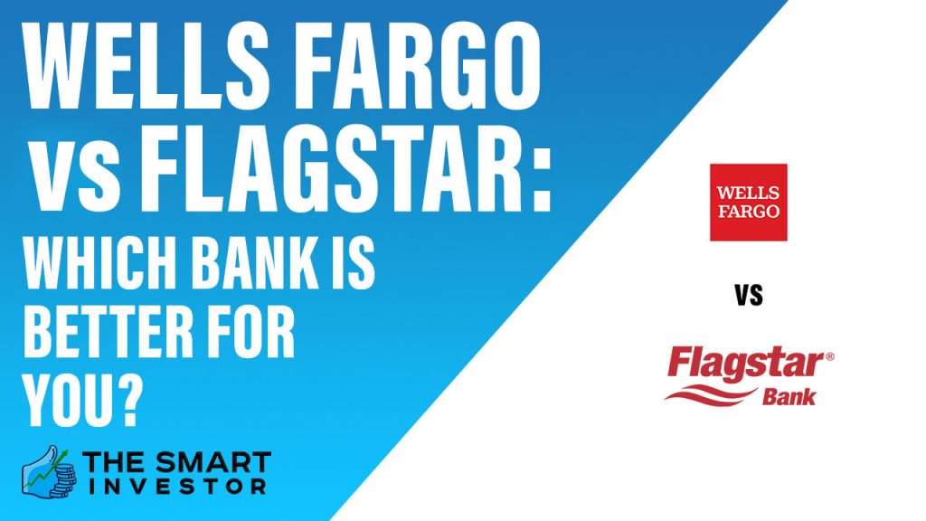 Wells Fargo vs Flagstar Which Bank Is Better For You