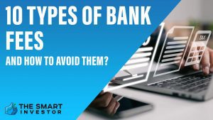 10 Types of Bank Fees And How To Avoid Them