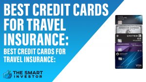 Best Credit Cards For Travel Insurance