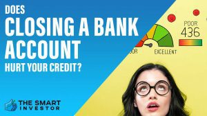 Does Closing A Bank Account Hurt Your Credit