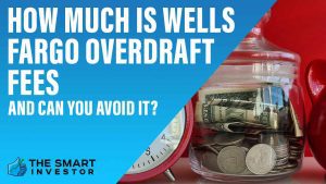How Much is Wells Fargo Overdraft Fees and Can You Avoid It