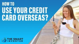 How to Use Your Credit Card Overseas