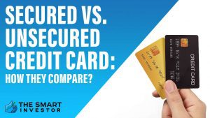 Secured Vs. Unsecured Credit Card