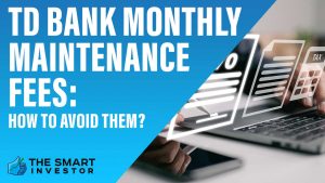 TD Bank Monthly Maintenance Fees How to Avoid Them