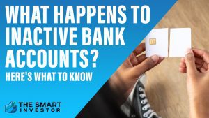 What Happens to Inactive Bank Accounts