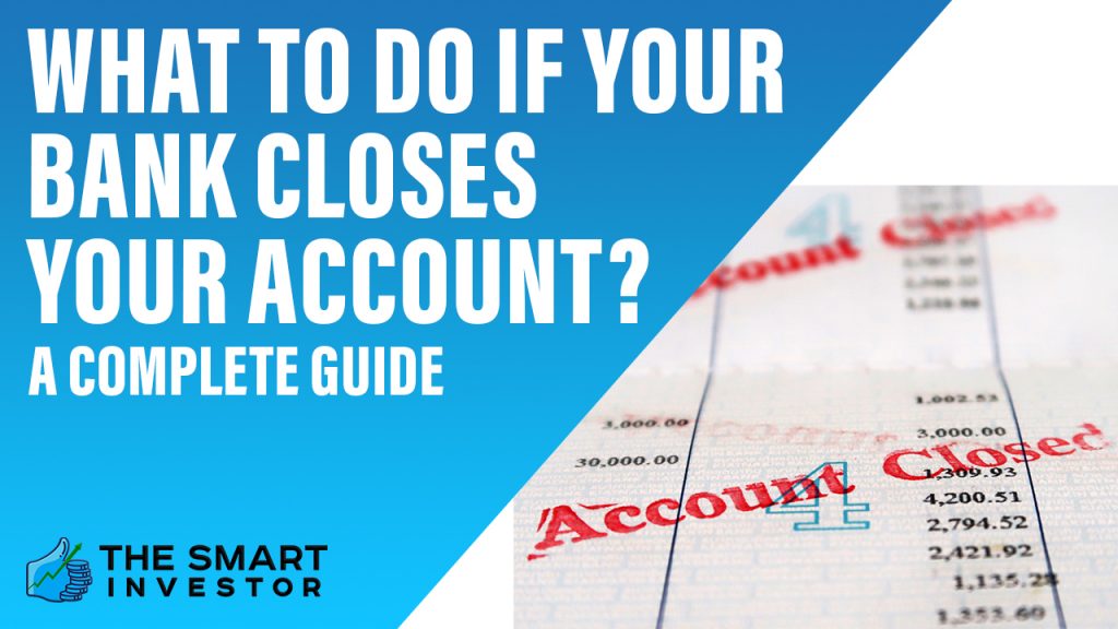 What To Do If Your Bank Closes Your Account