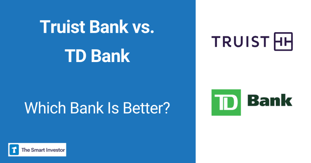 Truist Bank vs. TD Bank